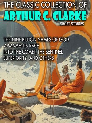 cover image of The Classic collection of Arthur C. Clarke. Short Stories